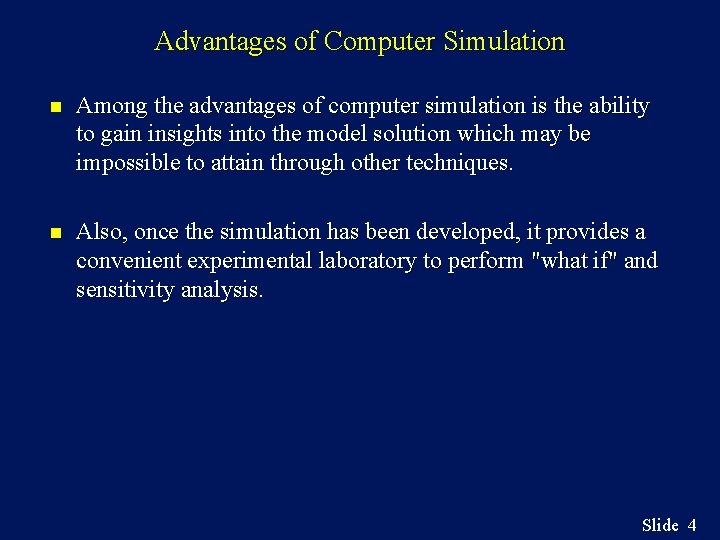 Advantages of Computer Simulation n Among the advantages of computer simulation is the ability