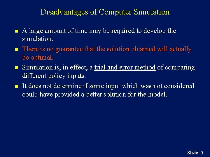 Disadvantages of Computer Simulation n n A large amount of time may be required