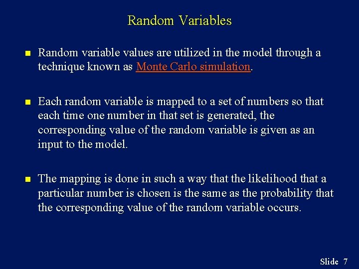 Random Variables n Random variable values are utilized in the model through a technique