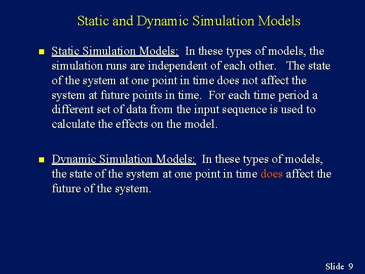 Static and Dynamic Simulation Models n Static Simulation Models: In these types of models,