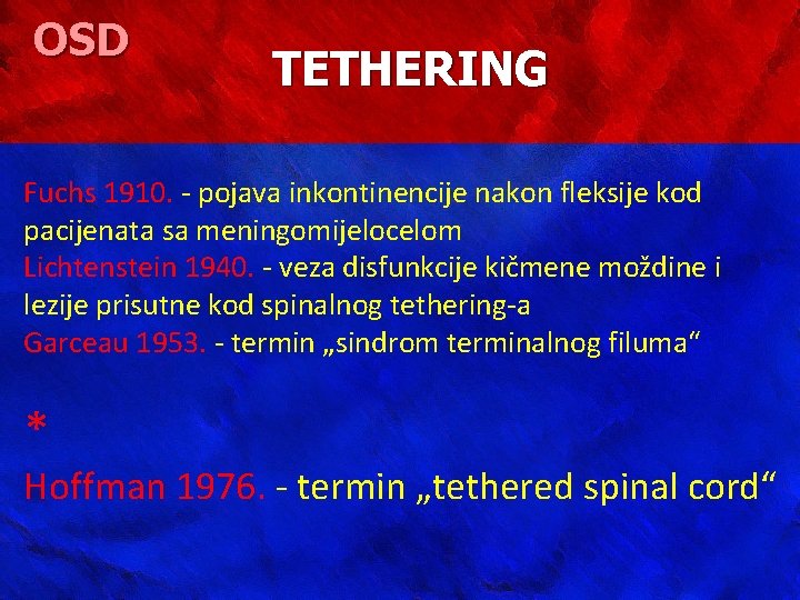 OSD TETHERING Fuchs 1910. - pojava inkontinencije nakon fleksije kod pacijenata sa meningomijelocelom Lichtenstein