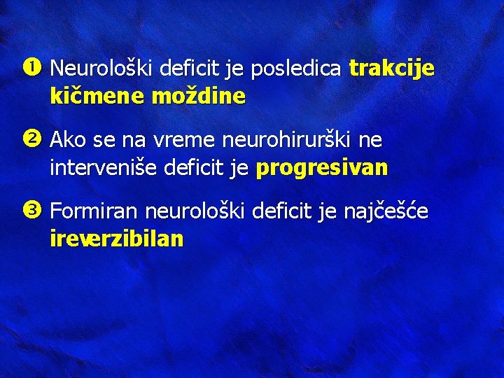  Neurološki deficit je posledica trakcije kičmene moždine Ako se na vreme neurohirurški ne