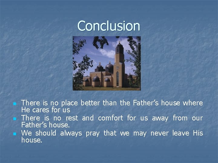 Conclusion n There is no place better than the Father’s house where He cares