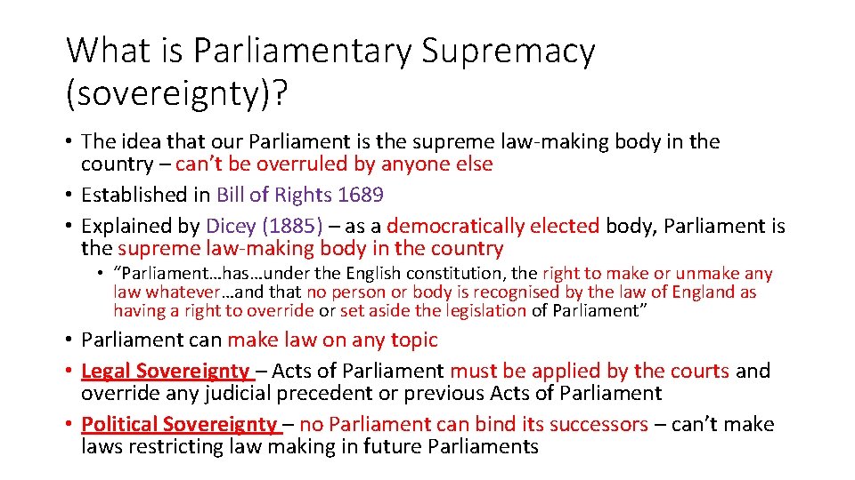 What is Parliamentary Supremacy (sovereignty)? • The idea that our Parliament is the supreme