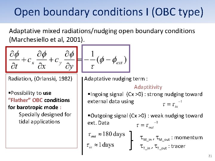Open boundary conditions I (OBC type) Adaptative mixed radiations/nudging open boundary conditions (Marchesiello et Open boundary conditions I (OBC type) Adaptative mixed radiations/nudging open boundary conditions (Marchesiello et