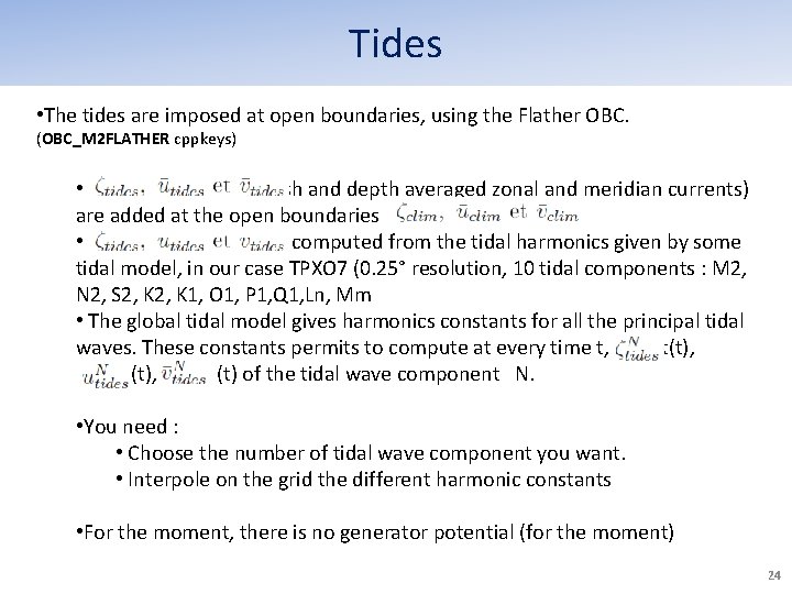 Tides • The tides are imposed at open boundaries, using the Flather OBC. (OBC_M Tides • The tides are imposed at open boundaries, using the Flather OBC. (OBC_M