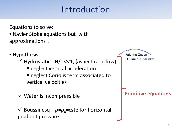 Introduction Equations to solve: • Navier Stoke equations but with approximations ! • Hypothesis: Introduction Equations to solve: • Navier Stoke equations but with approximations ! • Hypothesis: