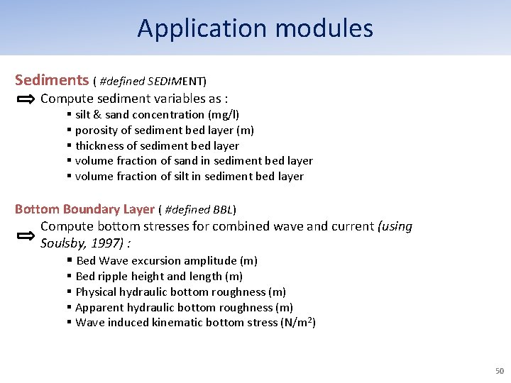 Application modules Sediments ( #defined SEDIMENT) Compute sediment variables as : § silt & Application modules Sediments ( #defined SEDIMENT) Compute sediment variables as : § silt &