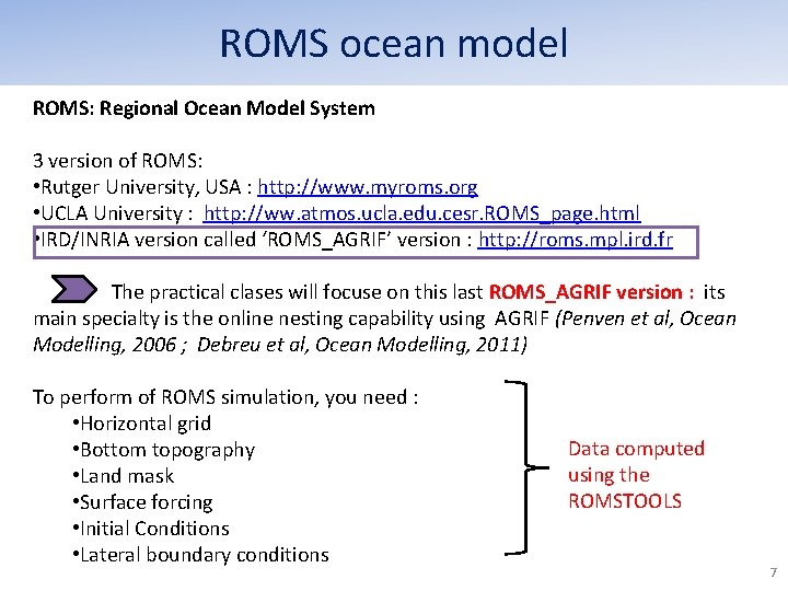ROMS ocean model ROMS: Regional Ocean Model System 3 version of ROMS: • Rutger ROMS ocean model ROMS: Regional Ocean Model System 3 version of ROMS: • Rutger