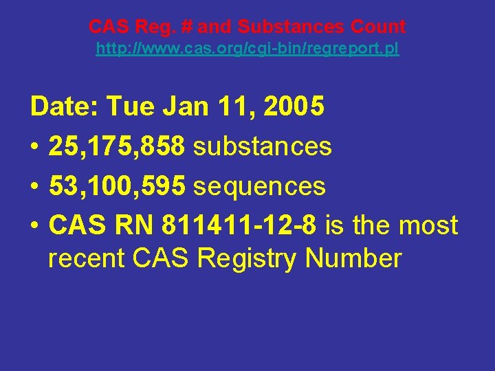 CAS Reg. # and Substances Count http: //www. cas. org/cgi-bin/regreport. pl Date: Tue Jan