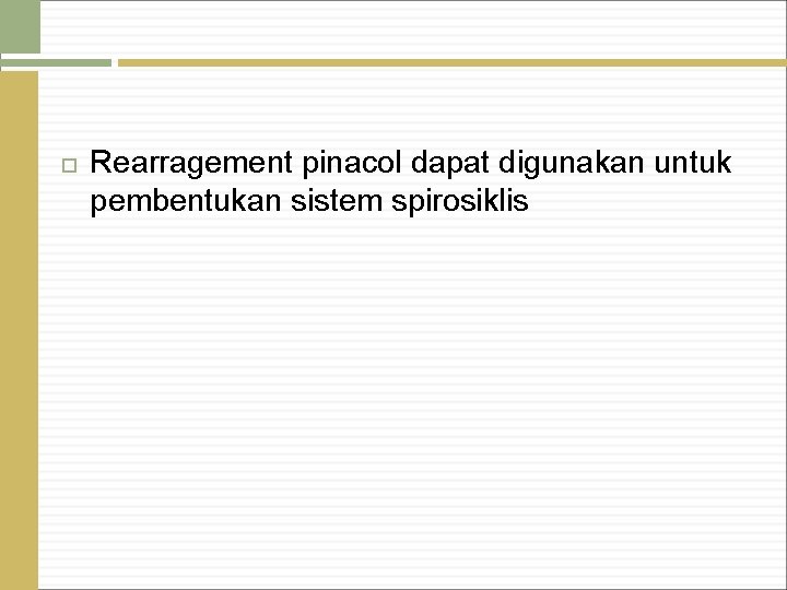  Rearragement pinacol dapat digunakan untuk pembentukan sistem spirosiklis 