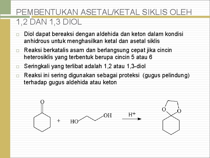 PEMBENTUKAN ASETAL/KETAL SIKLIS OLEH 1, 2 DAN 1, 3 DIOL Diol dapat bereaksi dengan