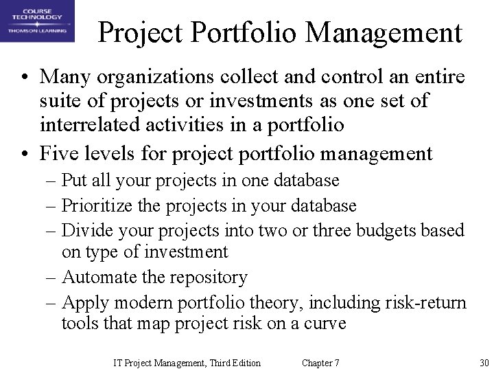 Project Portfolio Management • Many organizations collect and control an entire suite of projects