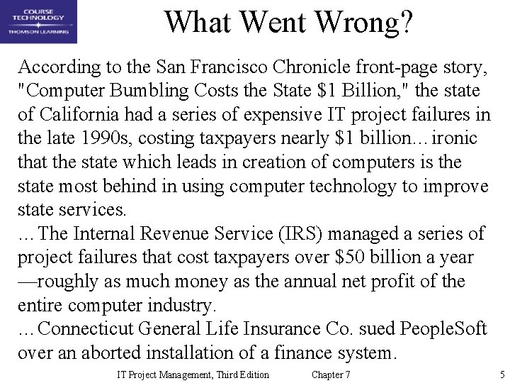 What Went Wrong? According to the San Francisco Chronicle front-page story, "Computer Bumbling Costs