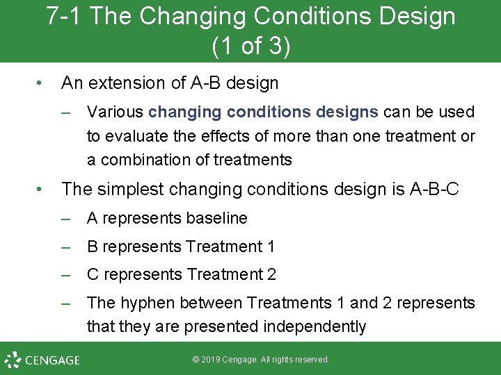 7 -1 The Changing Conditions Design (1 of 3) • An extension of A-B