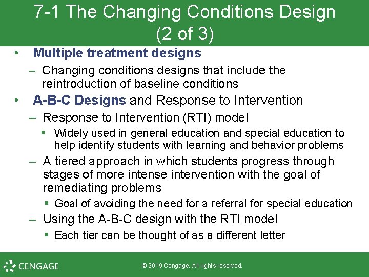 7 -1 The Changing Conditions Design (2 of 3) • Multiple treatment designs –