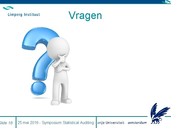 Slide 18 Vragen 25 mei 2016 - Symposium Statistical Auditing 