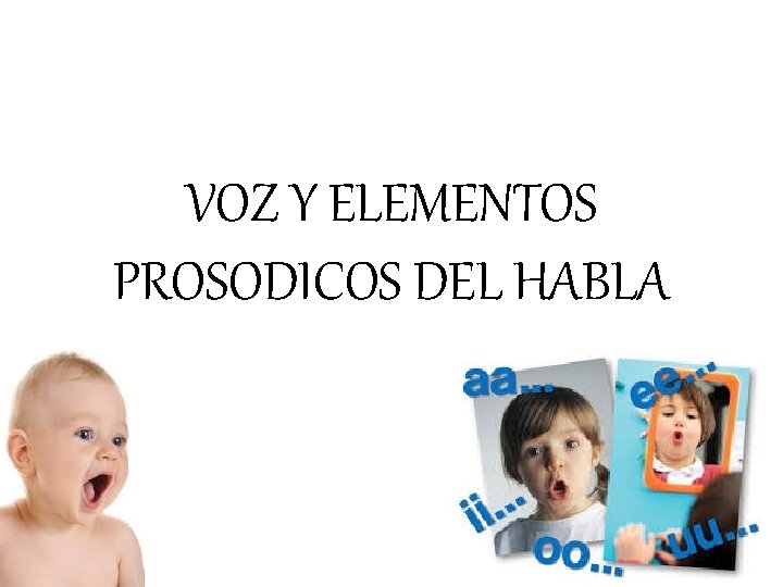 VOZ Y ELEMENTOS PROSODICOS DEL HABLA 