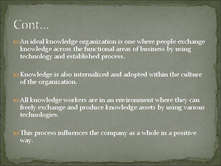Cont… An ideal knowledge organization is one where people exchange knowledge across the functional