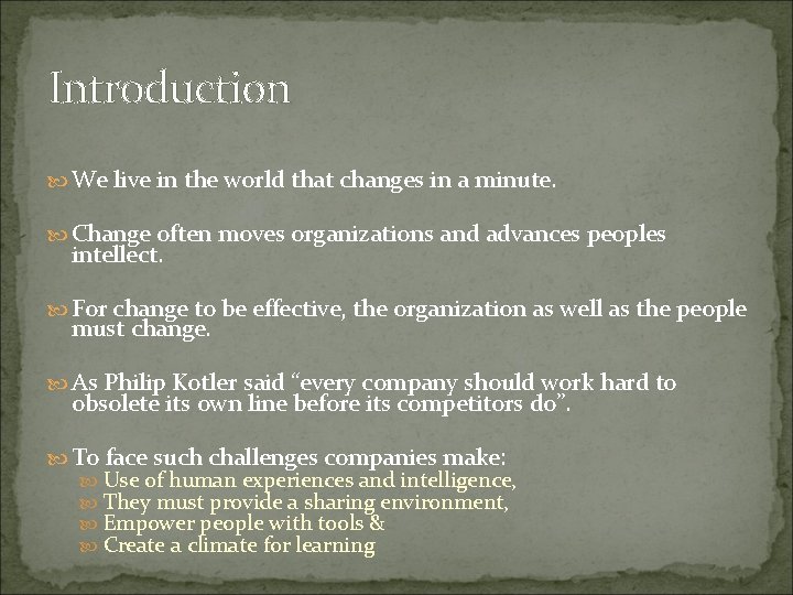 Introduction We live in the world that changes in a minute. Change often moves