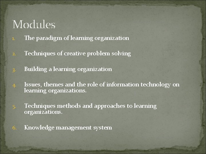 Modules 1. The paradigm of learning organization 2. Techniques of creative problem solving 3.