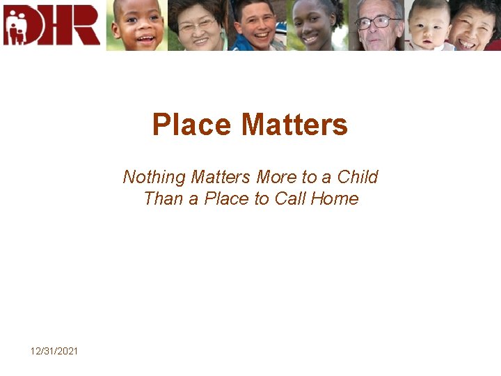 Place Matters Nothing Matters More to a Child Than a Place to Call Home