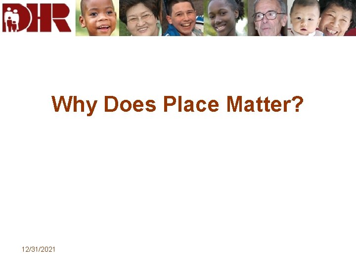 Why Does Place Matter? 12/31/2021 