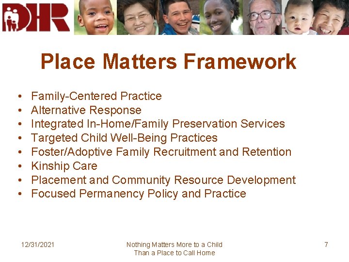 Place Matters Framework • • Family-Centered Practice Alternative Response Integrated In-Home/Family Preservation Services Targeted