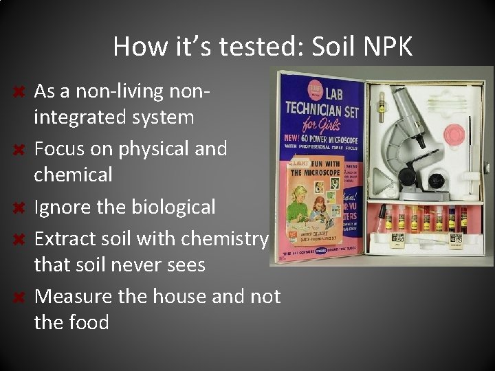 How it’s tested: Soil NPK As a non-living nonintegrated system Focus on physical and