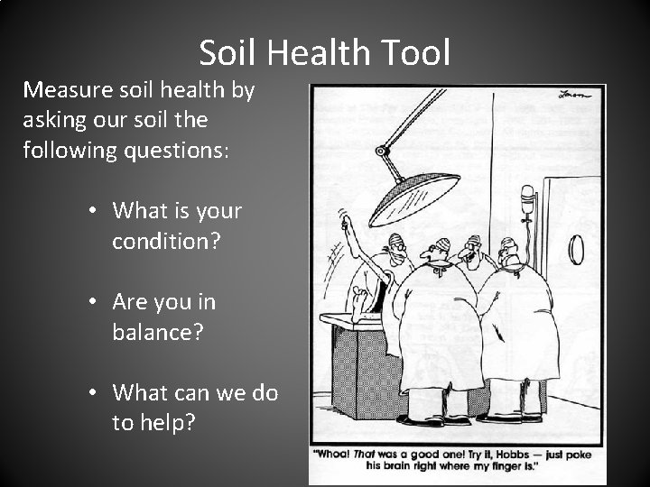 Soil Health Tool Measure soil health by asking our soil the following questions: •