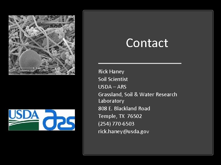 Contact Rick Haney Soil Scientist USDA – ARS Grassland, Soil & Water Research Laboratory