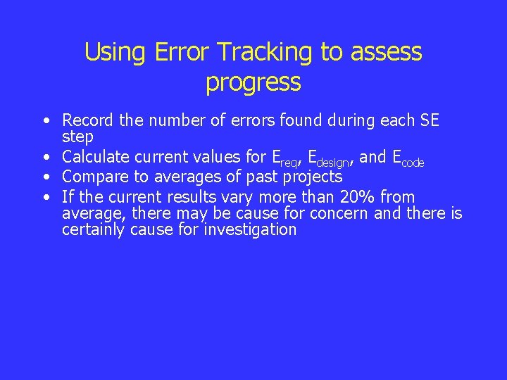 Using Error Tracking to assess progress • Record the number of errors found during