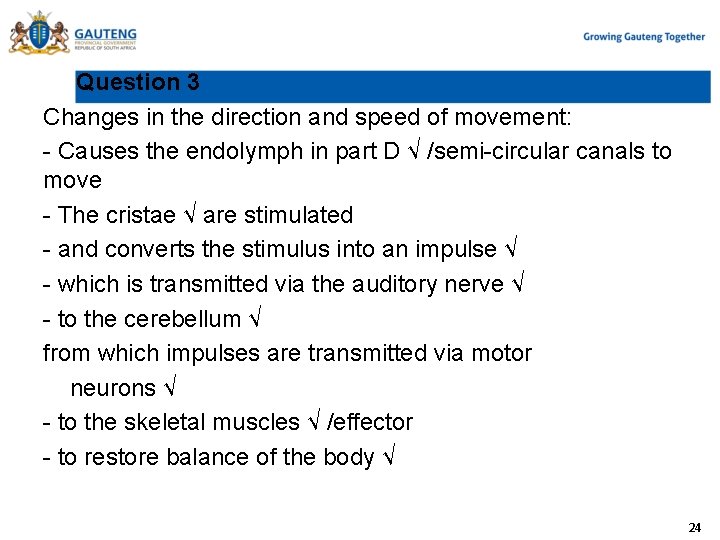 Question 3 Changes in the direction and speed of movement: - Causes the endolymph