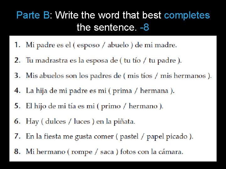 Parte B: Write the word that best completes the sentence. -8 