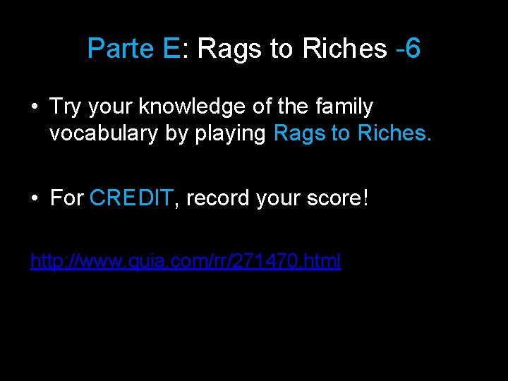 Parte E: Rags to Riches -6 • Try your knowledge of the family vocabulary