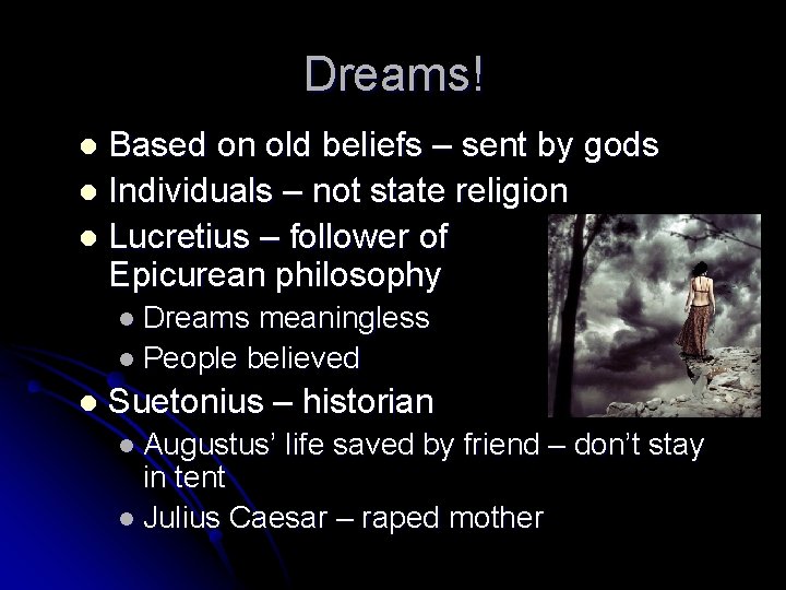 Dreams! Based on old beliefs – sent by gods l Individuals – not state