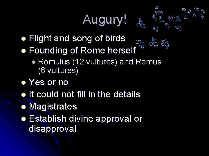 Augury! Flight and song of birds l Founding of Rome herself l l Romulus