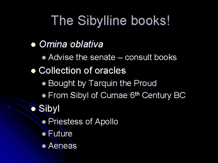 The Sibylline books! l Omina oblativa l Advise l the senate – consult books