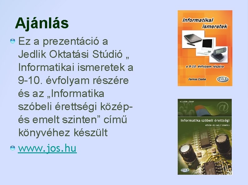 Ajánlás Ez a prezentáció a Jedlik Oktatási Stúdió „ Informatikai ismeretek a 9 -10.