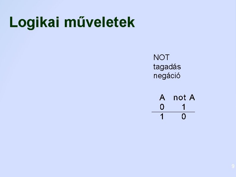 Logikai műveletek NOT tagadás negáció 9 