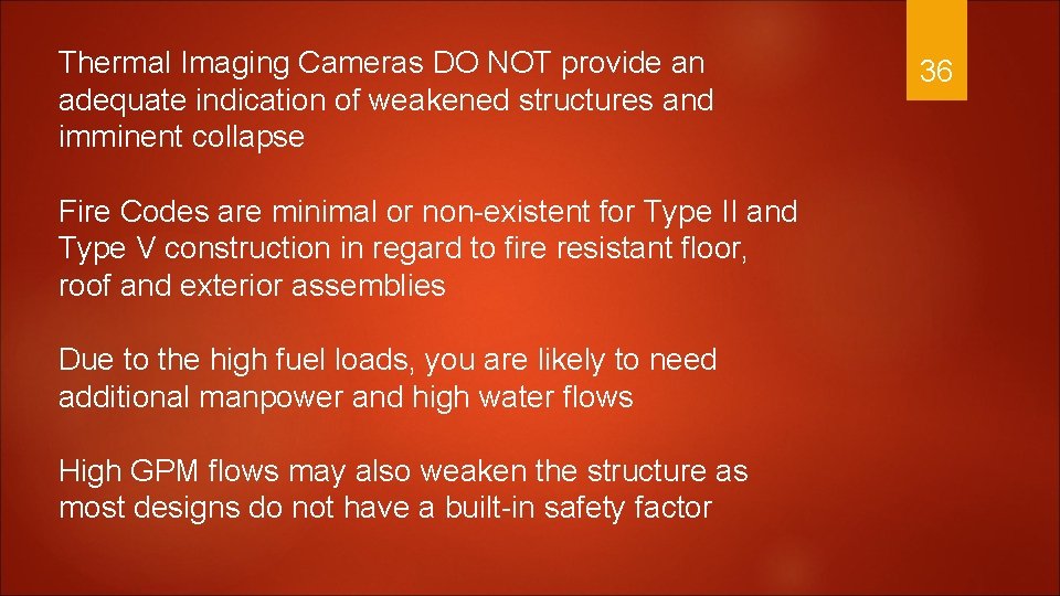 Thermal Imaging Cameras DO NOT provide an adequate indication of weakened structures and imminent