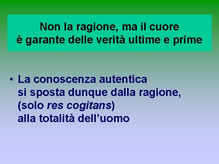 Non la ragione, ma il cuore è garante delle verità ultime e prime •