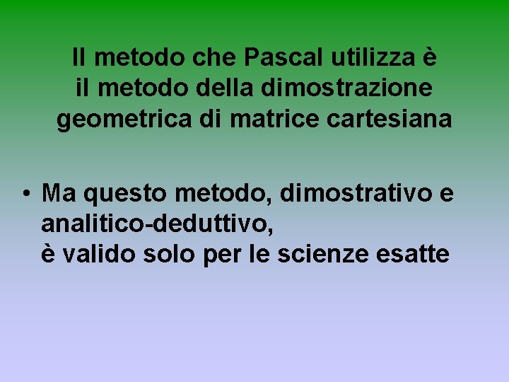 Il metodo che Pascal utilizza è il metodo della dimostrazione geometrica di matrice cartesiana