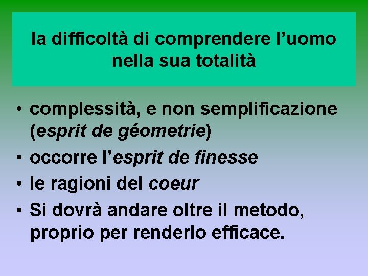 la difficoltà di comprendere l’uomo nella sua totalità • complessità, e non semplificazione (esprit