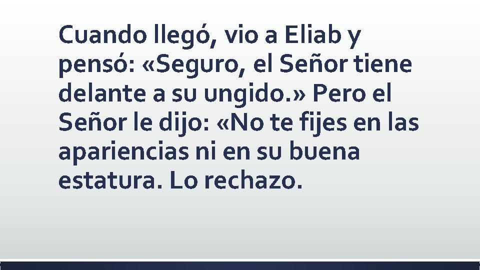 Cuando llegó, vio a Eliab y pensó: «Seguro, el Señor tiene delante a su