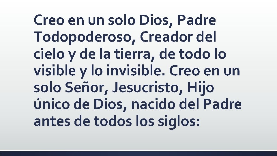 Creo en un solo Dios, Padre Todopoderoso, Creador del cielo y de la tierra,