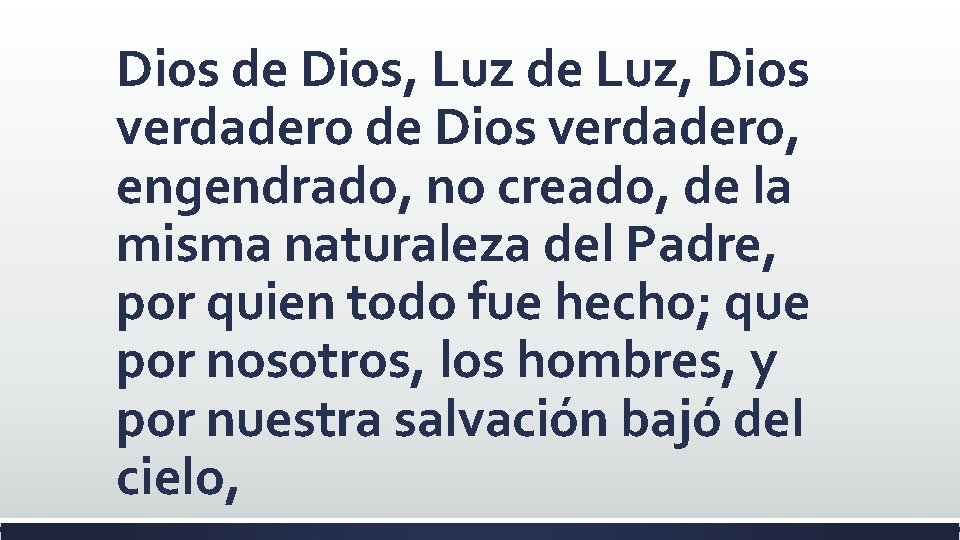 Dios de Dios, Luz de Luz, Dios verdadero de Dios verdadero, engendrado, no creado,