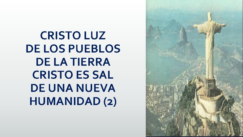 CRISTO LUZ DE LOS PUEBLOS DE LA TIERRA CRISTO ES SAL DE UNA NUEVA