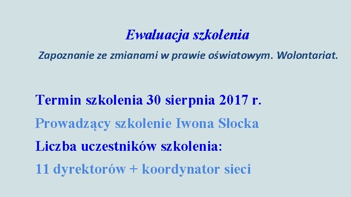 Ewaluacja szkolenia Zapoznanie ze zmianami w prawie oświatowym. Wolontariat. Termin szkolenia 30 sierpnia 2017