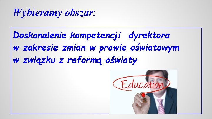 Wybieramy obszar: Doskonalenie kompetencji dyrektora w zakresie zmian w prawie oświatowym w związku z